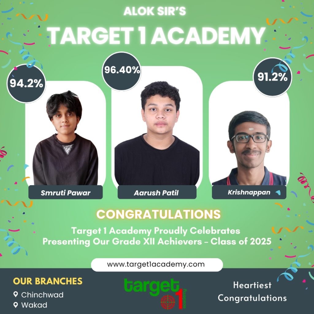 "Target 1 Academy Grade XII Toppers 2025 – Aarush Patil (96.40%), Smruti Pawar (94.2%), Krishnappan (91.2%) – Chinchwad and Wakad branches"
